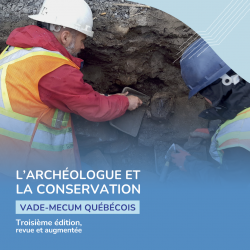 L’archéologue et la conservation : vade-mecum québécois